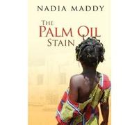 The Palm Oil Stain Maddy, Nadia (Auteur)