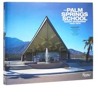 The Palm Springs School: Desert Modernism 1934-1975