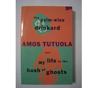 The Palm-Wine Drinkard and My Life in the Bush of Ghosts