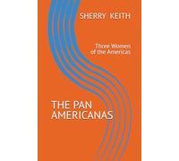THE PAN AMERICANAS: Three Women of the Americas