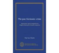 The pan-Germanic crime: impressions and investigations in Belgium during the German occupation