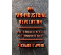The Pan-Industrial Revolution: How New Manufacturing Titans Will Transform the World
