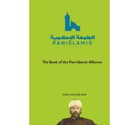 The Pan-Islamic Alliance: Principles, Institutions, and a Shared Vision for the Renaissance of the Islamic World