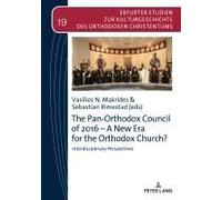 The Pan-Orthodox Council Of 2016 - A New Era For The Orthodox Church?