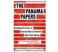 The Panama Papers: Breaking the Story of How the Rich and Powerful Hide Their Money