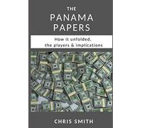 The Panama Papers: How it unfolded, the players & implications