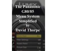 The Panasonic G80/85 Menu System Simplified