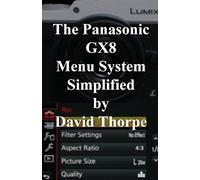 The Panasonic GX8 Menu System Simplified