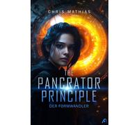 The Pancrator Principle - Der Formwandler Cyberpunk in Berlin | Mit eigenen Songs und KI generierten Illustrationen - Chris Mathias - NeoFiction Verlag - ebook (ePub) - Livre