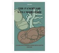 The pancrease wellness guide: A clear path towards living with a better purpose