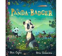 The Panda-Badger: A magical and uplifting story about acceptance and belonging from the beloved CBeebies presenter