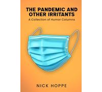 The Pandemic and Other Irritants: A Collection of Humor Columns