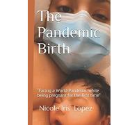 The Pandemic Birth: "Facing A World Pandemic While Being Pregnant For The First Time