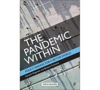 The Pandemic Within Wagenaar, Hendrik (King's College London, Institute for Advanced Studies in Vienna and University of Canberra) Prainsack, Barbara (University of Vienna, University of Sydney and Ki
