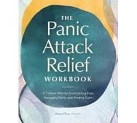 The Panic Attack Relief Workbook