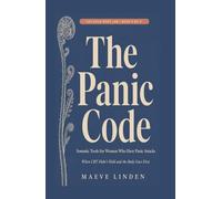 The Panic Code: Somatic Tools for Women Who Have Panic Attacks - When CBT Didn't Hold and the Body Goes First