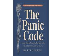 The Panic Code: Somatic Tools for Women Who Have Panic Attacks - When CBT Didn't Hold and the Body Goes First