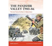 The Panjshir Valley 1980-86: The Lion Tames the Bear in Afghanistan