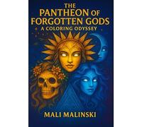 The Pantheon of Forgotten Gods - A Coloring Odyssey: 30 Epic Illustrations of Temples, Masks, and Goddesses