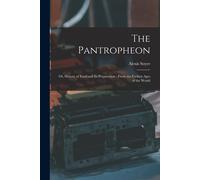 The Pantropheon: Or, History Of Food And Its Preparation: From The Earliest Ages Of The World