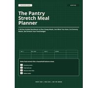 The Pantry Stretch Meal Planner: A 30-Day Guided Workbook to Plan Cheap Meals, Use What You Have, Cut Grocery Waste, and Stretch Your Food Budget