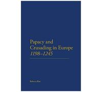 The Papacy And Crusading In Europe, 1198-1245