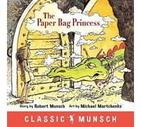 The Paper Bag Princess (Classic Munsch)