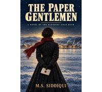 The Paper Gentlemen: A Novel of the Klondike Gold Rush