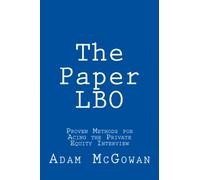 The Paper LBO: Proven Methods for Acing the Private Equity Interview