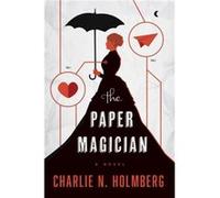 The Paper Magician by Charlie N. Holmberg Holmberg, Charlie N (Auteur)