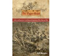 The Paper Road: Archive and Experience in the Botanical Exploration of West China and Tibet
