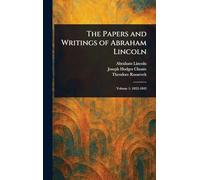 The Papers and Writings of Abraham Lincoln