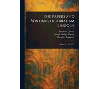 The Papers and Writings of Abraham Lincoln