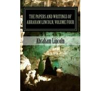The Papers And Writings Of Abraham Lincoln, Volume Four