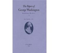 The Papers of George Washington v.1 Revolutionary War SeriesJuneSept.1775 by Grizzard & Frank E. & Jr. Dorothy Twohig, Edward G. Lengel, Frank E. Grizzard, George Washington, Philander D. Chase (Auteu