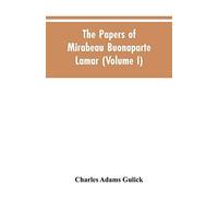 The Papers Of Mirabeau Buonaparte Lamar (Volume I)