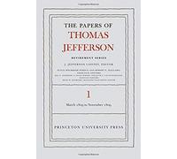 The Papers Of Thomas Jefferson, Retirement Series, Volume 1: 4 March 1809 To 15 November 1809