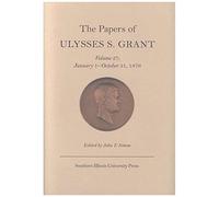 The Papers Of Ulysses S. Grant, Volume 27: January 1 - October 31, 1876
