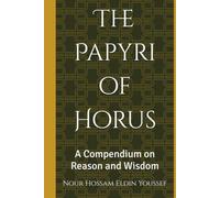 The Papyri of Horus: A Compendium on Reason and Wisdom