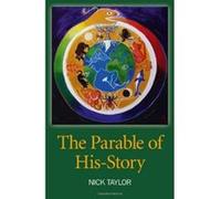 The Parable of His-Story Nick Taylor Nick Taylor (Auteur)