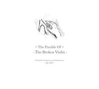 The Parable Of The Broken Violin: A Parable On Burnout and Brokenness