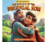 The Parable of the Prodigal Son: Bible Story for 5-10