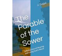 The Parable of the Sower: A Reflection of Hearing and Living God's Word