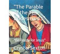 "The Parable of the Ten Bridesmaid's": "Be Ready for Jesus"