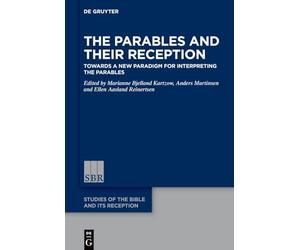 The Parables and Their Reception: Towards a New Paradigm for Interpreting the Parables