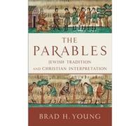The Parables Jewish Tradition and Christian Interpretation by Brad H. Young Inconnu (Auteur)