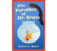 The Parables of Dr. Seuss Robert L. Short (Auteur)