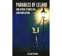 The Parables of Leland: AND OTHER STORIES OF CONTEMPLATION
