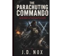 The Parachuting Commando: The Declassified True Story of Violette Szabo and Her Heroic Last Stand Against the Gestapo