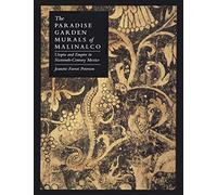The Paradise Garden Murals of Malinalco: Utopia and Empire in Sixteenth-Century Mexico